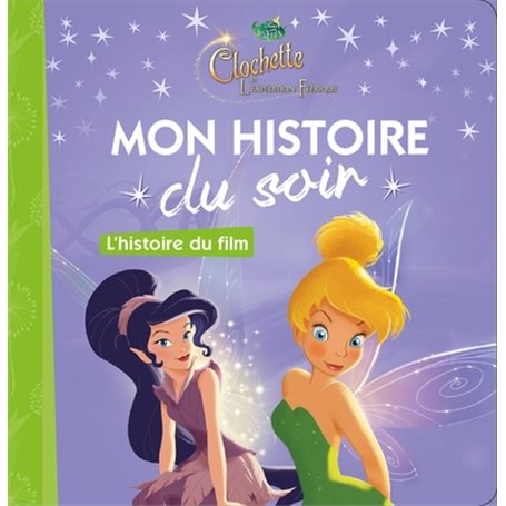 LA FÉE CLOCHETTE 3 - Mon Histoire du Soir - L'histoire du film - Disney