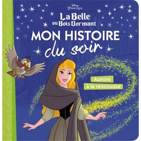 LA BELLE AU BOIS DORMANT - Mon Histoire du Soir - Aurore à la Rescousse - Disney Princesses