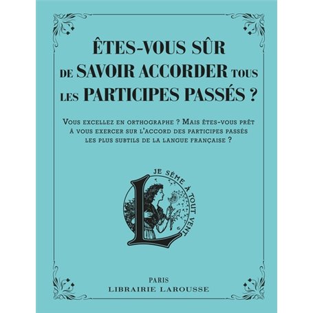Etes-vous sûr de savoir accorder les participes passés ?