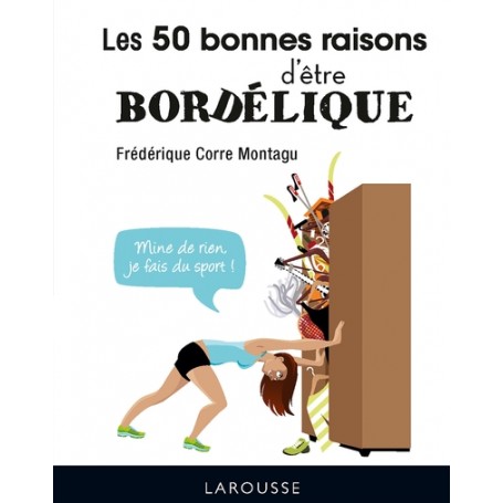 Les 50 bonnes raisons d'être bordélique