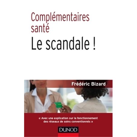Complémentaires santé : le scandale ! 2e éd.