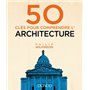 50 clés pour comprendre l'architecture