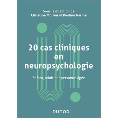 20 cas cliniques en neuropsychologie - Enfant, adulte, personne âgée