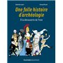 Une folle histoire d'archéologie