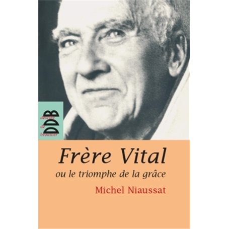 Frère Vital ou le triomphe de la grâce
