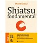 Shiatsu fondamental - tome 1 - Les techniques