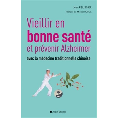 Vieillir en bonne sante et prévenir alzheimer avec la médecine traditionnelle chinoise