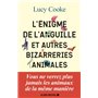 L'Enigme de l'anguille et autres bizarreries animales