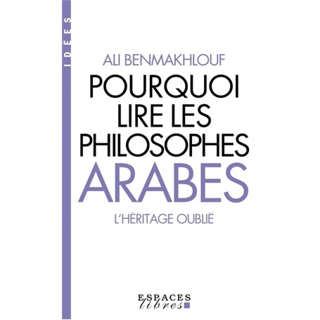 Pourquoi lire les philosophes arabes (Espaces Libres - Idées)