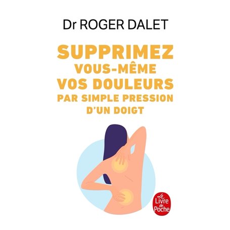 Supprimez vos douleurs par simple pression des doigts