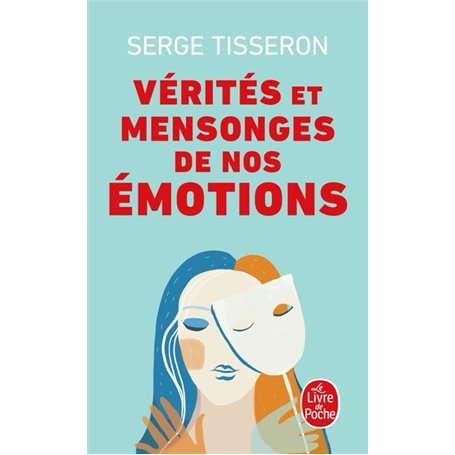 Vérités et mensonges de nos émotions