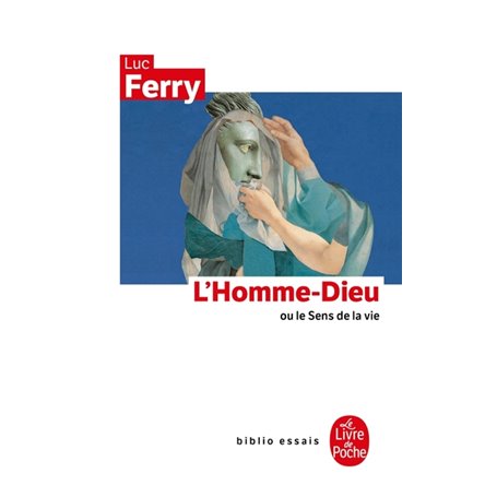 L'Homme-dieu ou le sens de la vie