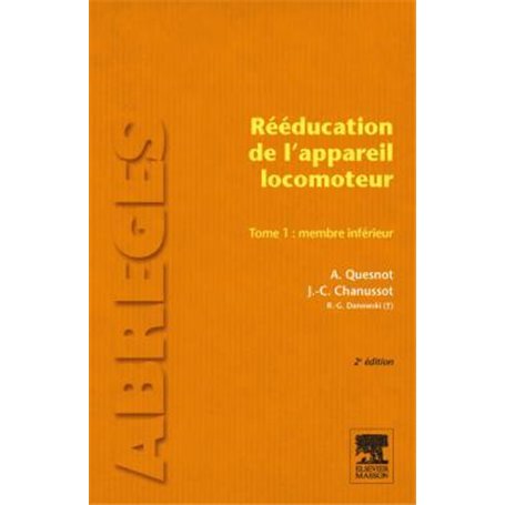 Rééducation de l'appareil locomoteur. Tome 1 : Membre inférieur