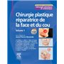 Chirurgie plastique réparatrice de la face et du cou - Volume 1