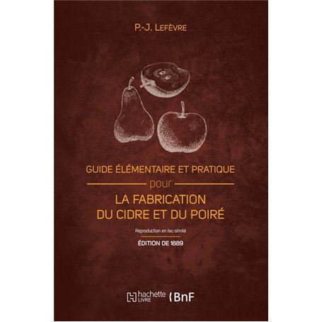 Guide élémentaire et pratique pour la fabrication du cidre et du poiré (Éd. 1889)