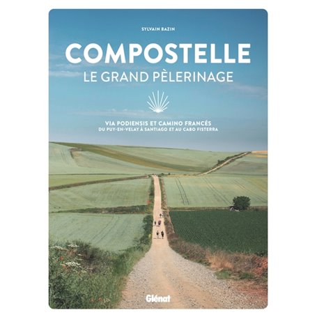 Compostelle Le grand pèlerinage
