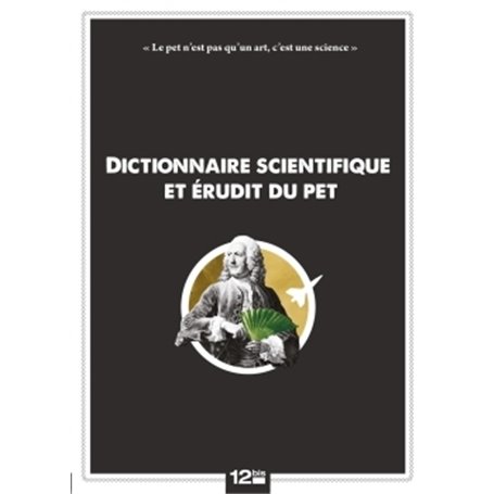 Dictionnaire scientifique et érudit du pet