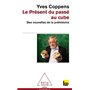 Le Présent du passé au cube
