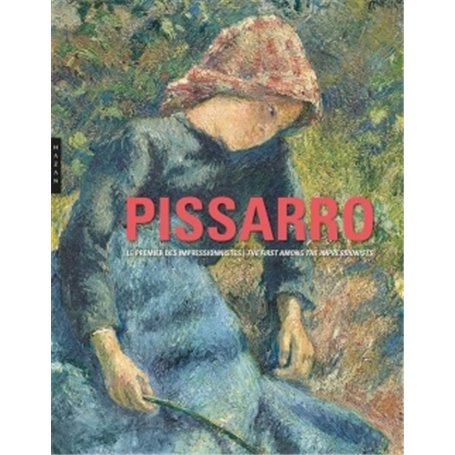 Pissarro. Le premier des impressionnistes