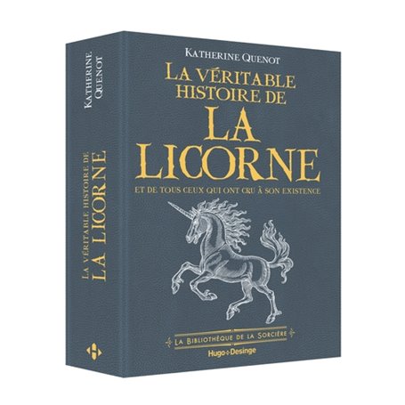 La véritable histoire de la licorne - Et de tous ceux qui ont cru à son existence