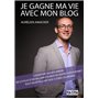 Je gagne ma vie avec mon blog : l'aventure qui m'a amené de 0 à plus d'1 million d'euros de ventes