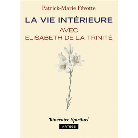 La vie intérieure avec Elisabeth de la Trinité