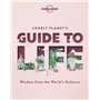 Lonely Planet's Guide to Life 1ed -anglais-
