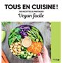 Vegan facile - Tous en cuisine ! - 120 recettes à partager