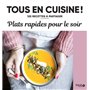 Plats rapides pour le soir - 120 recettes à partager