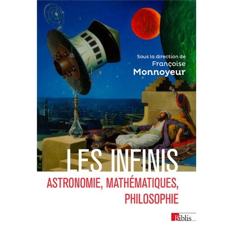 Les infinis - Astronomie, mathématiques, philosophie