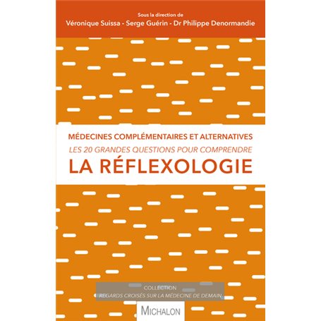 La réflexologie - Les 20 grandes questions pour comprendre la réflexologie