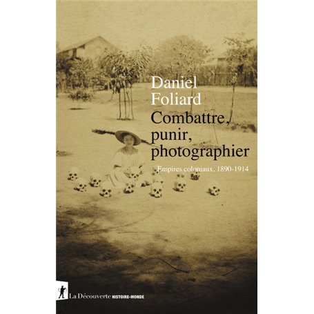 Combattre, punir, photographier - Empires coloniaux, 1890-1914