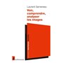 Voir, comprendre, analyser les images