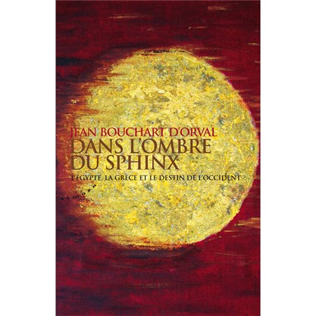 Dans l'ombre du Sphinx - L'Egypte, la Grèce et le destin de l'Occident