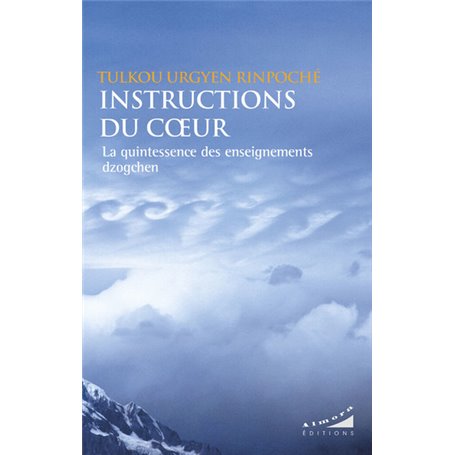 Instructions du coeur - La quintessence des enseignements dzogchen