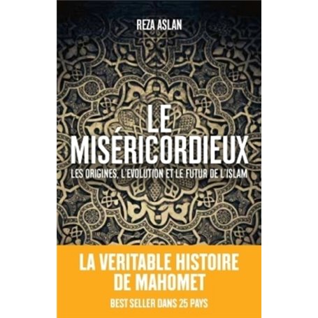 Le Miséricordieux - La véritable histoire de Mahomet et de l'islam