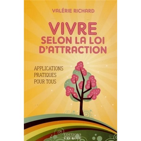Vivre selon la loi d'Attraction