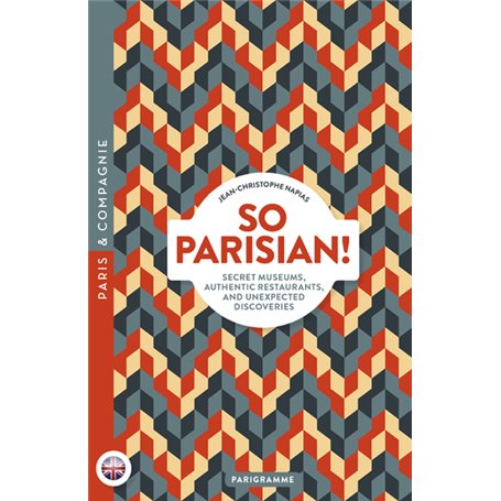 So Parisian! - Secret museums, authentic restaurants, and unexpected discoveries