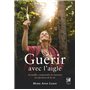 Guérir avec l'aigle - Accueillir, comprendre et traverser les épreuves de la vie