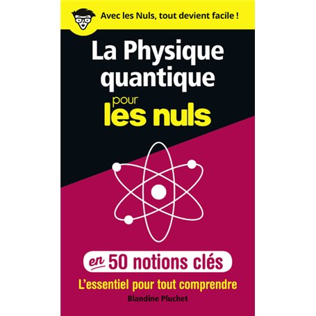 La physique quantique pour les Nuls en 50 notions clés - L'essentiel pour tout comprendre