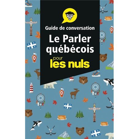 Le parler québécois - Guide de conversation Pour les Nuls