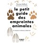 Le petit guide des empreintes animales - 70 traces et indices à observer