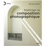 Maîtriser la composition photographique