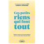 Ces petits riens qui font tout - Traité sur l'amour et la vie par quelqu'un qui en a vu des vertes e