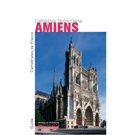 Amiens. La Cathédrale Notre-Dame (Nouvelle édition)
