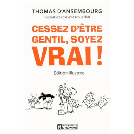 Cessez d'être gentil, soyez vrai! (edition illustree)