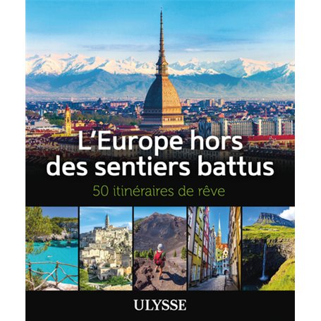 L'Europe hors des sentiers battus - 50 itinéraires de rêve