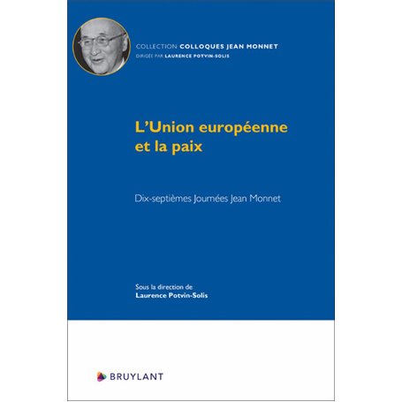 L'Union européenne et la paix - Dix-septièmes Journées Jean Monnet