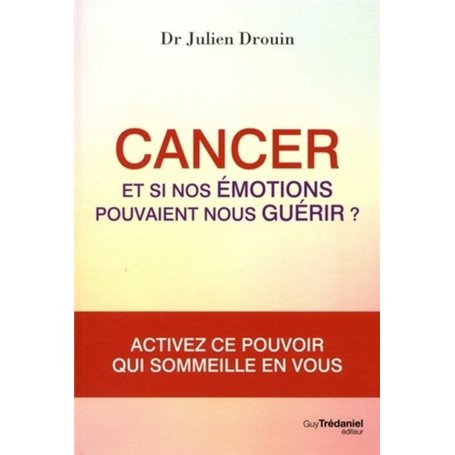 Cancer - Et si nos émotions pouvaient nous guérir ?