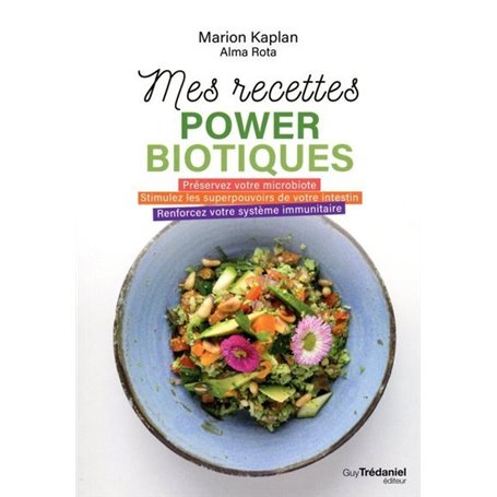 Mes recettes powerbiotiques - Préservez votre microbiote - Stimulez les superpouvois